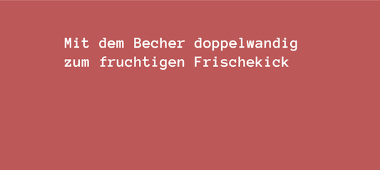 Mit dem Becher doppelwandig zum fruchtigen Frischekick: Saftiger geht's nicht!