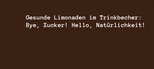 Gesunde Limonaden im Trinkbecher: Bye, Zucker! Hello, Natürlichkeit! 🍋🌱