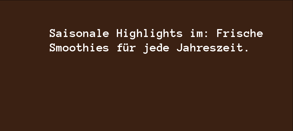 Saisonale Highlights im: Frische Smoothies für jede Jahreszeit.